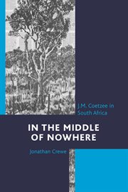 In the middle of nowhere : J.M. Coetzee in South Africa cover image