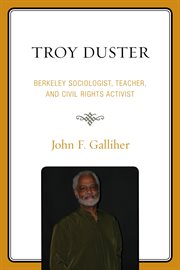 Troy Duster : Berkeley Sociologist, Teacher, and Civil Rights Activist cover image