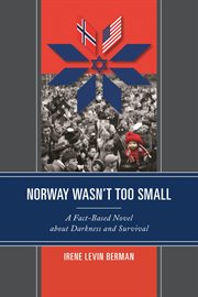 Norway wasn't too small : a fact-based novel about darkness and survival cover image