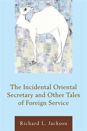 The incidental oriental secretary and other tales of foreign service cover image