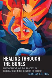 Healing through the Bones : Empowerment and the Process of Exhumations in the Context of Cyprus cover image