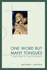 One Word but Many Tongues: Confessions of a Multiculturalist cover image