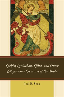 Lucifer, Leviathan, Lilith, and other Mysterious Creatures of the Bible