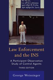 Law Enforcement and the INS : a Participant Observation Study of Control Agents cover image