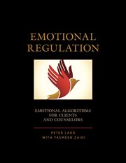 Emotional Regulation : Emotional Algorithms for Clients and Counselors cover image