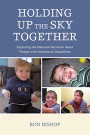 Holding up the sky together : exploring the national narrative about people with intellectual disabilities cover image