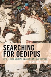 Searching for Oedipus : how I found meaning in an ancient masterpiece cover image