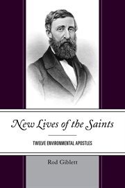 New Lives of the Saints : Twelve Environmental Apostles cover image