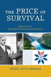 The price of survival : Marcus Levin, Norwegian Holocaust humanitarian cover image