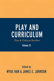 Play and Curriculum, Volume 15 : Play & Culture Studies cover image