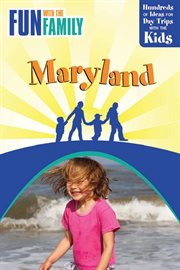 Fun With the Family Maryland : Hundreds of Ideas for Day Trips with the Kids. Fun with the Family cover image