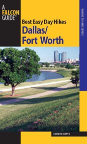 Dallas/Fort Worth : Best Easy Day Hikes cover image