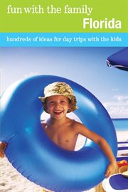 Fun With the Family Florida : Hundreds of Ideas for Day Trips With the Kids. Fun with the Family cover image
