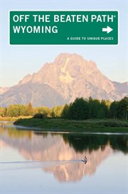 Wyoming : A Guide to Unique Places. Off the Beaten Path cover image
