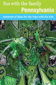 Fun With the Family Pennsylvania : Hundreds of Ideas for Day Trips With the Kids. Fun with the Family cover image