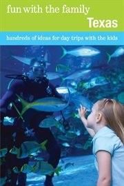 Fun With the Family Texas : Hundreds of Ideas for Day Trips with the Kids. Fun with the Family cover image