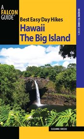 Best Easy Day Hikes Hawaii : The Big Island. Best Easy Day Hikes cover image