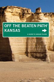 Kansas : A Guide to Unique Places. Off the Beaten Path cover image
