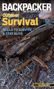 Outdoor Survival : Skills To Survive And Stay Alive cover image