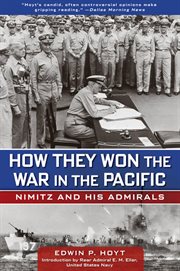 How they won the war in the Pacific : Nimitz and his admirals cover image