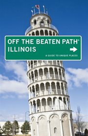 Illinois : A Guide to Unique Places. Off the Beaten Path cover image