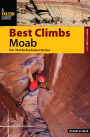Moab : Over 150 Of The Best Routes In The Area cover image