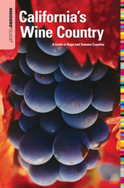 Insiders' guide® to California''s wine country : a guide to Napa and Sonoma Counties cover image