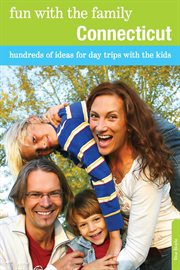 Fun With the Family Connecticut : Hundreds of Ideas for Day Trips With the Kids. Fun with the Family cover image