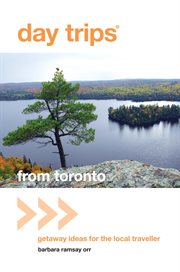 Day trips from Toronto : getaway ideas for the local traveller cover image