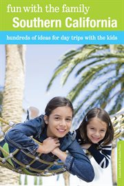 Fun With the Family Southern California : Hundreds of Ideas for Day Trips With the Kids. Fun with the Family cover image