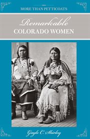 Remarkable Colorado Women : More than Petticoats cover image