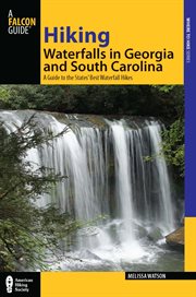 Hiking Waterfalls in Georgia and South Carolina : A Guide to the States' Best Waterfall Hikes. Hiking Waterfalls cover image