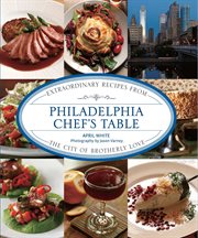 Philadelphia : Extraordinary Recipes from the City of Brotherly Love cover image