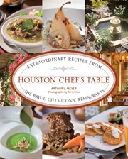 Houston : Extraordinary Recipes From The Bayou City's Iconic Restaurants cover image