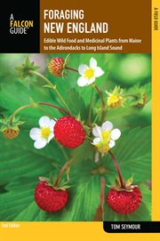 New England : Edible Wild Food and Medicinal Plants from Maine to the Adirondacks to Long Island Sound cover image