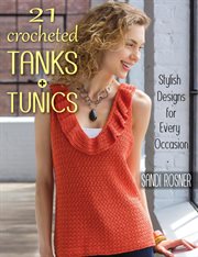 21 crocheted tanks & tunics : [stylish designs for every occasion] cover image