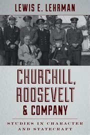 Churchill, Roosevelt & company : studies in character and statecraft cover image