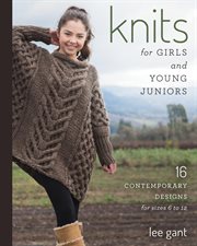 Knits for girls and young juniors : 17 contemporary designs for sizes 6 to 12 cover image