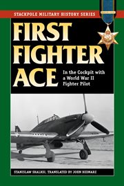 First fighter ace : in the cockpit with a World War II fighter pilot cover image