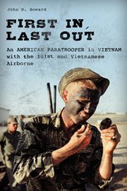 First in, last out : an American paratrooper in Vietnam with the 101st and Vietnamese Airborne cover image