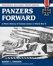 Panzers forward : a photo history of German armor in World War II cover image