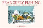 Fear of fly fishing : Do trout exist? and other facts of reel life cover image