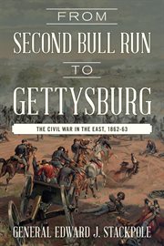 From Second Bull Run to Gettysburg : the Civil War in the east, 1862-63 cover image