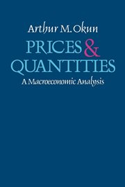 Prices and Quantities : A Macroeconomic Analysis cover image