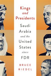 Kings and Presidents : Saudi Arabia and the United States since FDR. Geopolitics in the 21st Century cover image