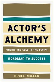 Actor's alchemy. Finding the Gold in the Script cover image