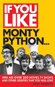 If you like Monty Python-- : here are over 200 movies, tv shows, and other oddities that you will love cover image