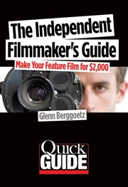 The independent filmmaker's guide : make your feature film for $2000 cover image