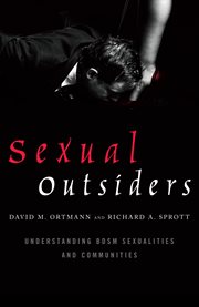 Sexual Outsiders : Understanding BDSM Sexualities and Communities cover image