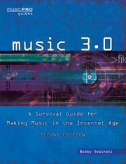 Music 3.0 : a survival guide for making music in the internet age cover image